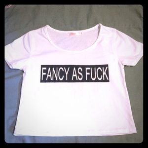 Fancy As Fuck T-shirt